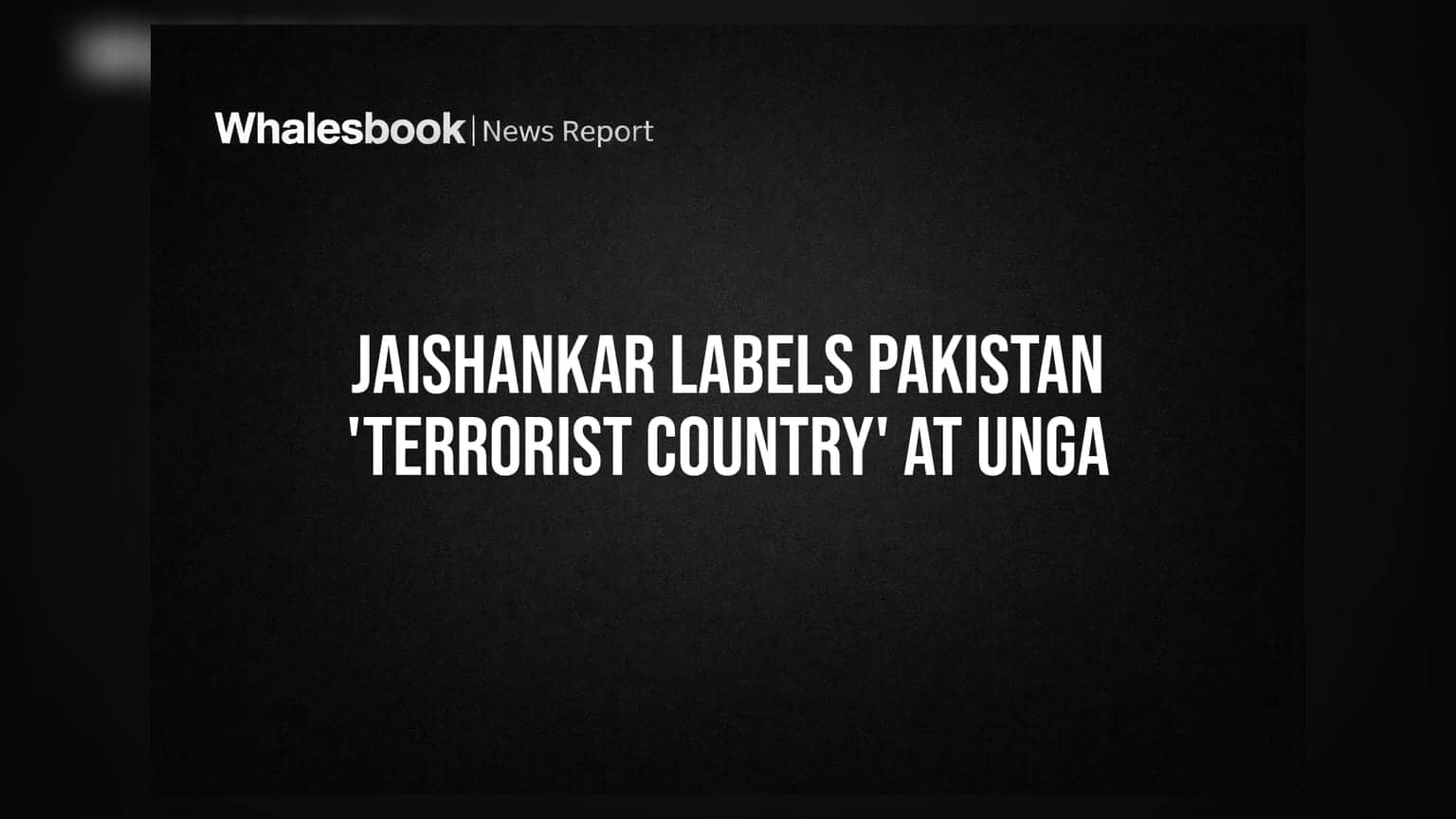 Jaishankar Labels Pakistan 'Terrorist Country' at UNGA