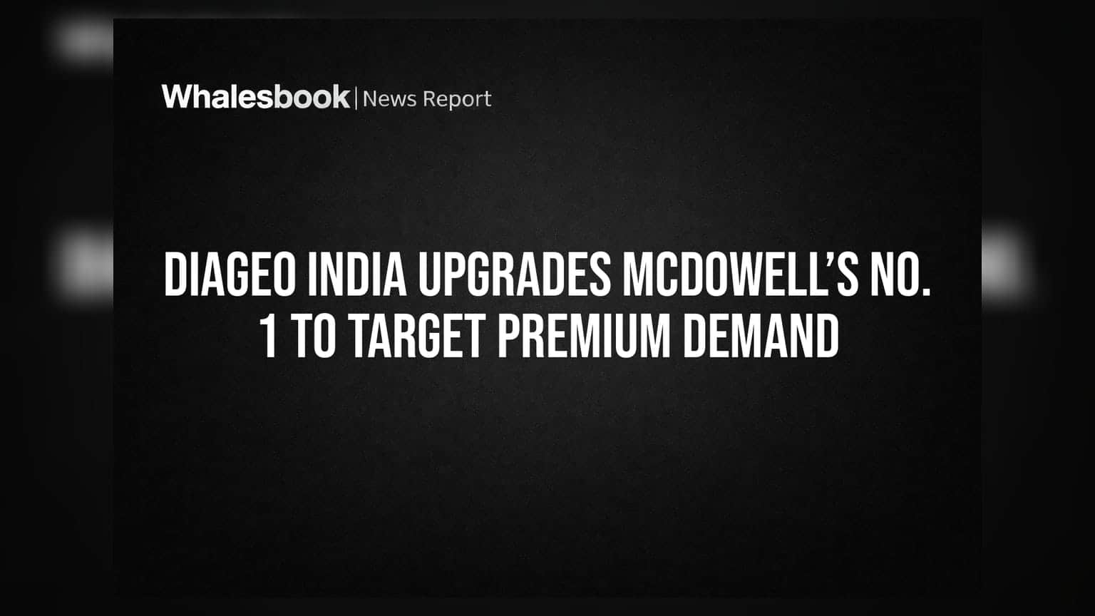 Diageo India Upgrades McDowell’s No. 1 To Target Premium Demand