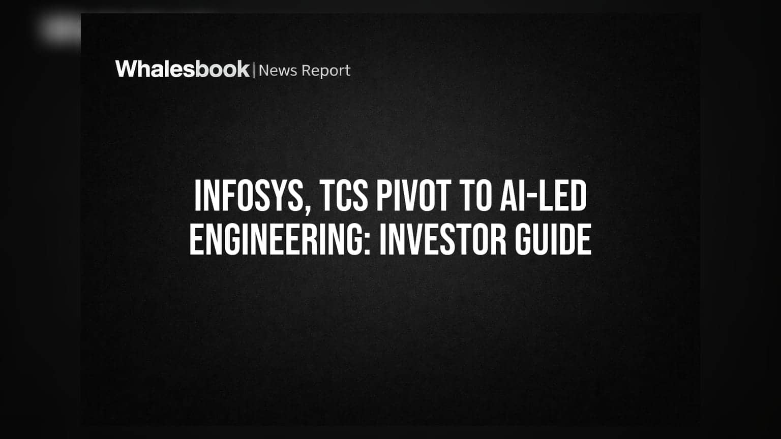 Infosys आणि TCS चा नवा मार्ग: AI-Led इंजिनिअरिंगमुळे गुंतवणूकदारांना मोठा फायदा होणार?