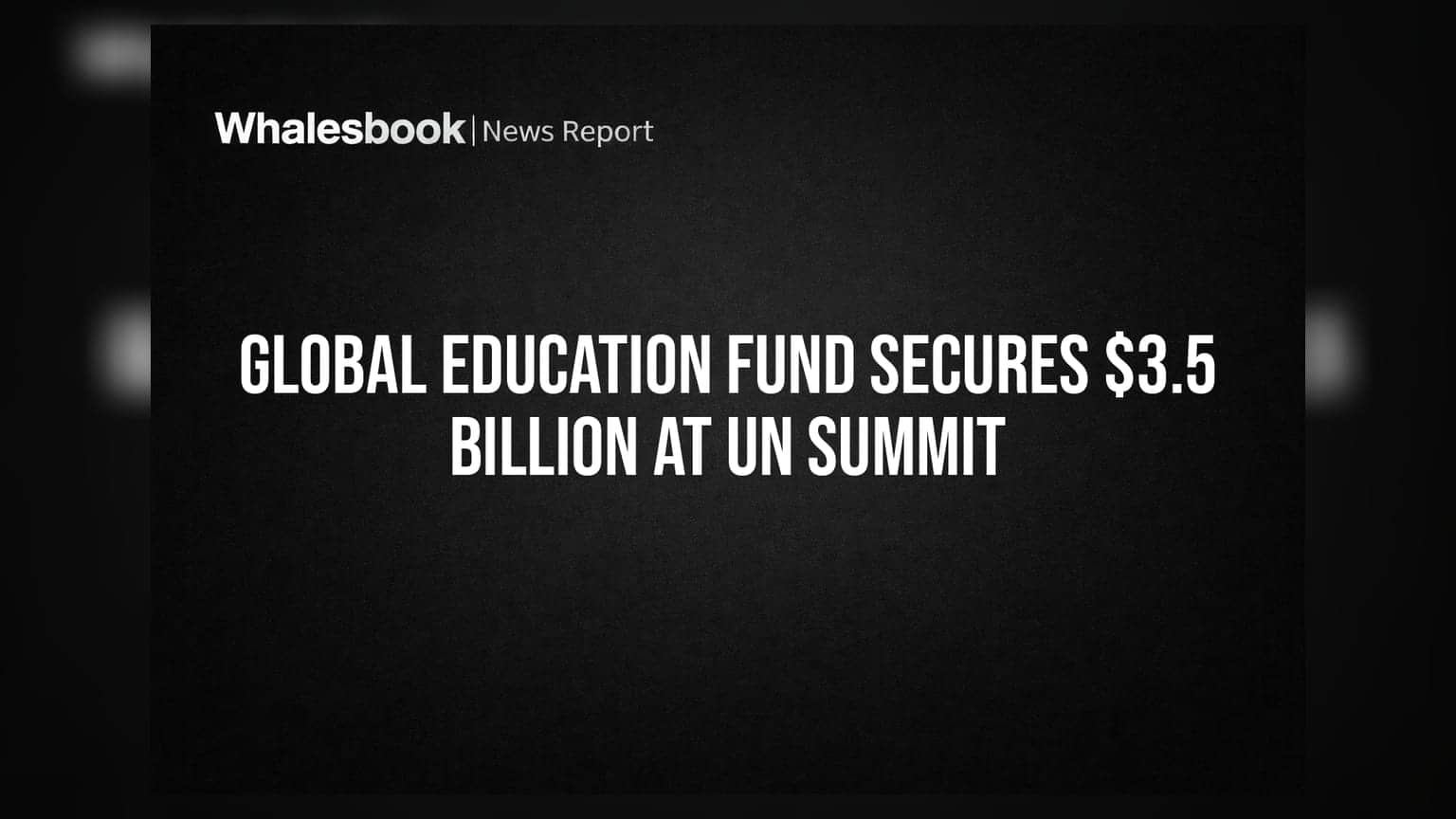 Global Education Fund Secures $3.5 Billion at UN Summit