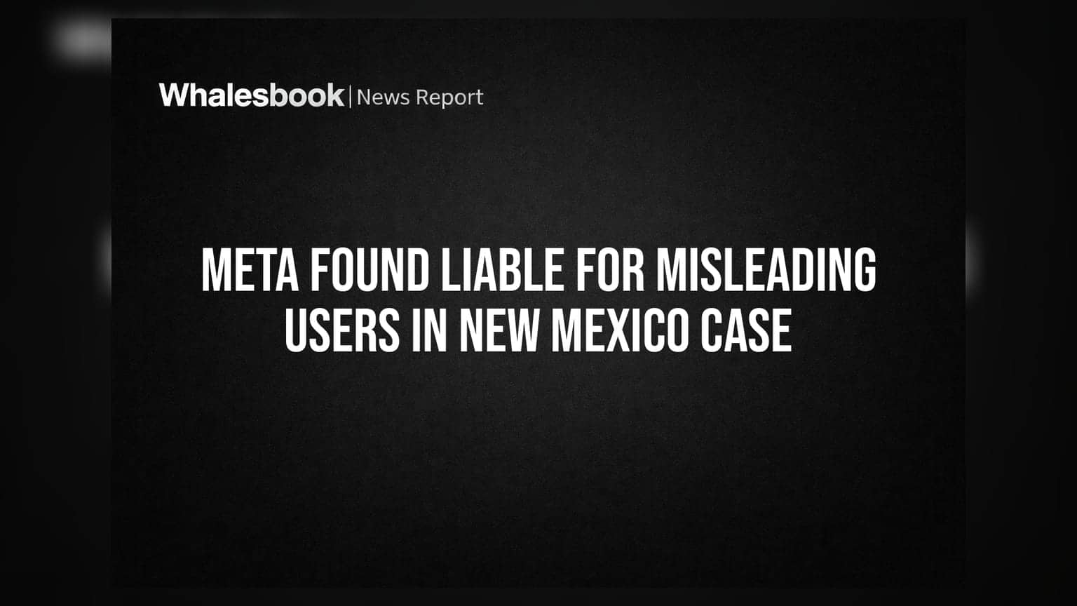Meta Found Liable for Misleading Users in New Mexico Case