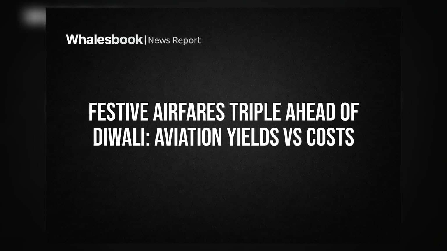 Aviation Sector: दिवाली से पहले हवाई सफर हुआ महंगा, किराया **3 गुना** तक बढ़ा