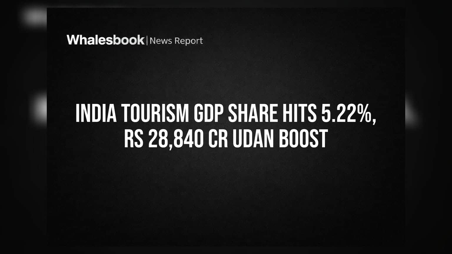 India Tourism GDP: ਸੈਰ-ਸਪਾਟਾ ਖੇਤਰ ਵਿੱਚ ਵੱਡੀ ਗਰੋਥ, ਸਰਕਾਰ ਦਾ UDAN ਸਕੀਮ ਲਈ **₹28,840 ਕਰੋੜ** ਦਾ ਨਿਵੇਸ਼