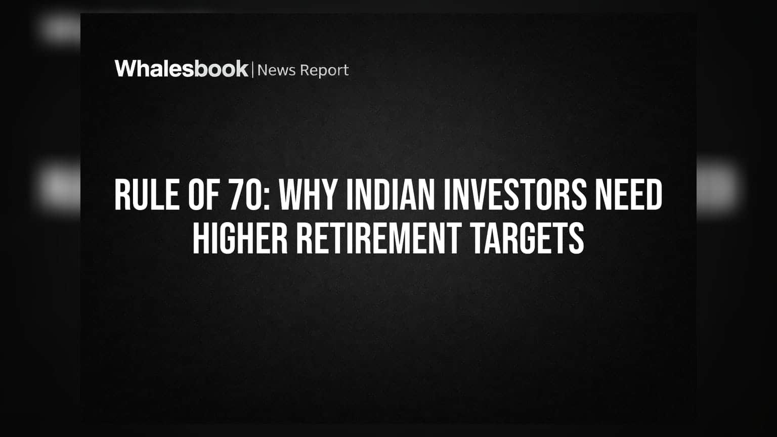 Rule of 70: Why Indian Investors Need Higher Retirement Targets