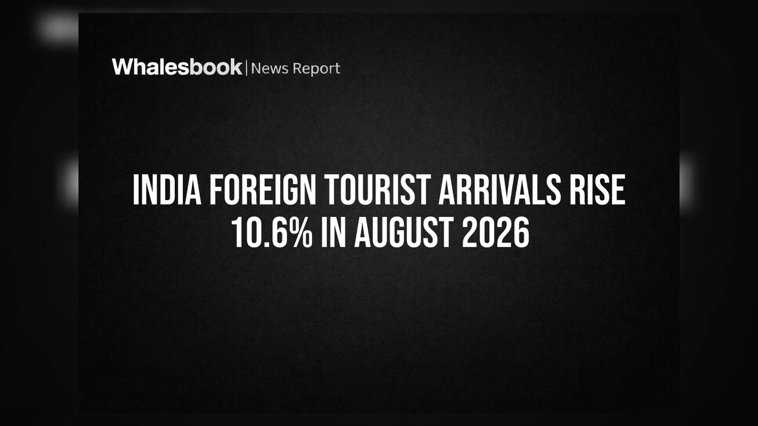 India Foreign Tourist Arrivals Rise 10.6% in August 2026