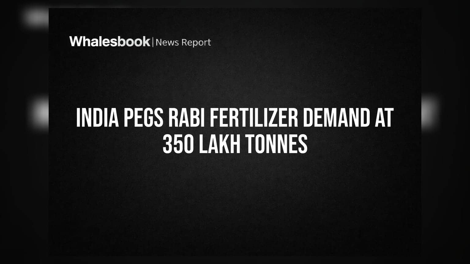 India Pegs Rabi Fertilizer Demand at 350 Lakh Tonnes