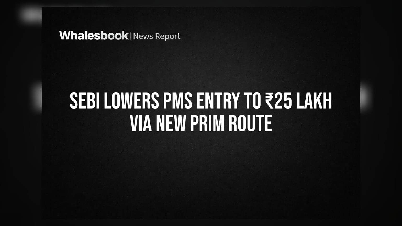 SEBI Lowers PMS Entry to ₹25 Lakh via New PRIM Route