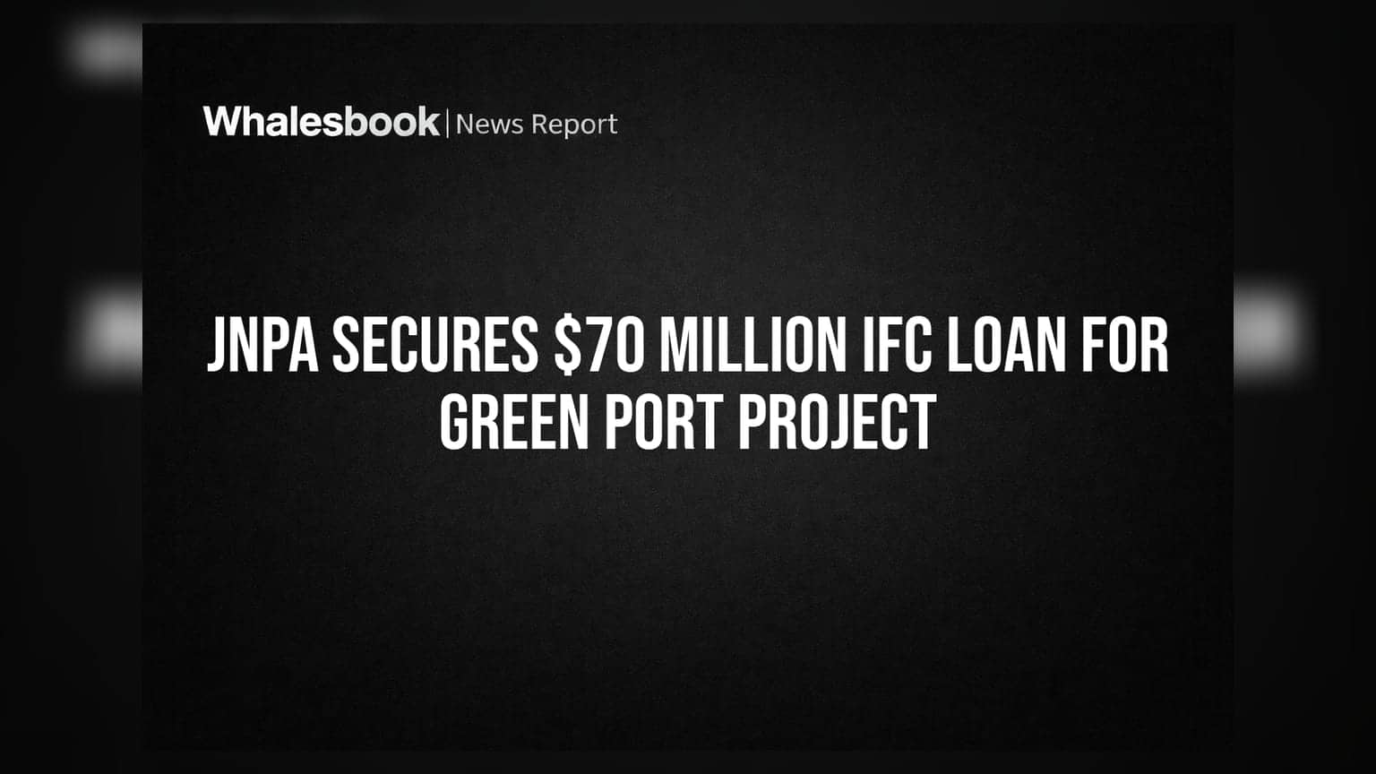 JNPA Secures $70 Million IFC Loan for Green Port Project