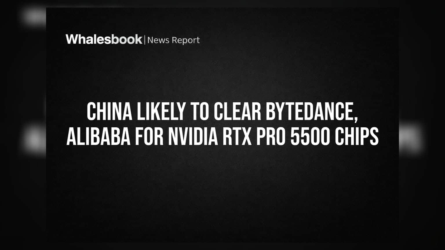 Nvidia Chip Deal: ByteDance અને Alibaba માટે ચીનનો મોટો નિર્ણય, RTX PRO 5500 ચિપ્સના રસ્તા સાફ