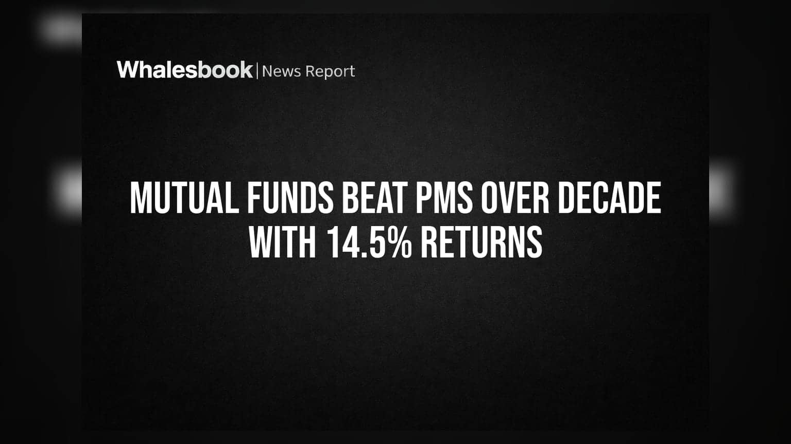 Mutual Funds Beat PMS Over Decade With 14.5% Returns
