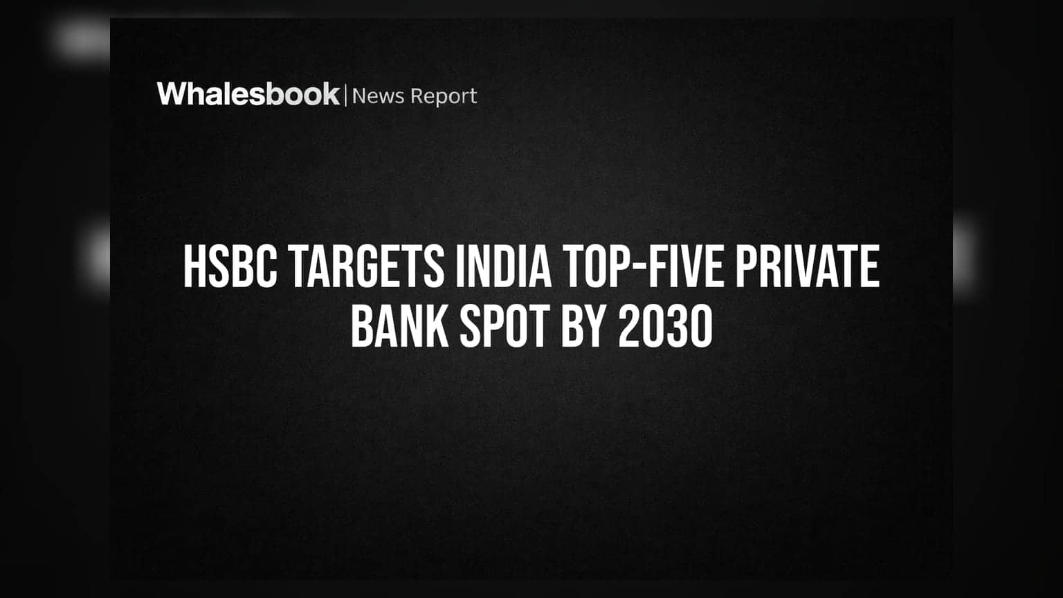 HSBC Targets India Top-Five Private Bank Spot by 2030