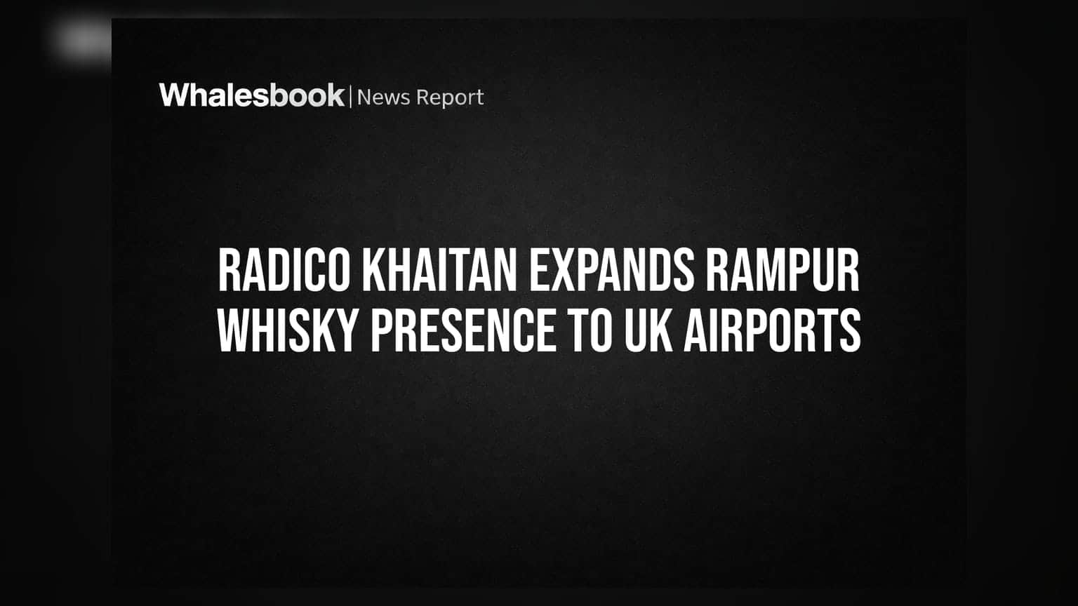 Radico Khaitan: યુકેના એરપોર્ટ્સ પર લહેરાયો ભારતનો દબદબો, Rampur Whisky ની હવે આંતરરાષ્ટ્રીય માર્કેટમાં એન્ટ્રી