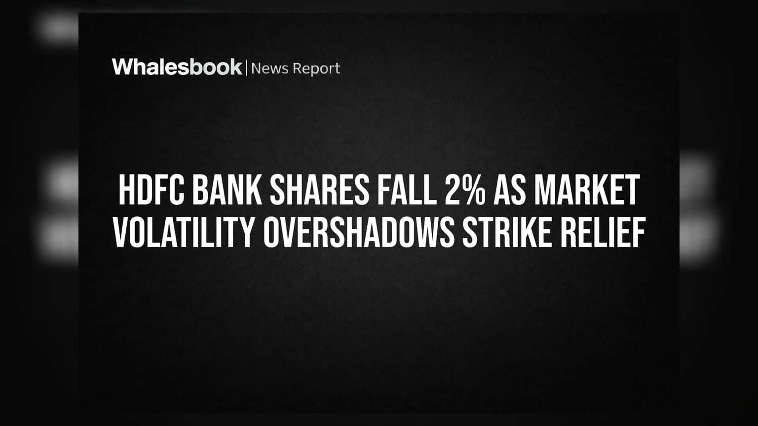 HDFC Bank Shares Fall 2% As Market Volatility Overshadows Strike Relief