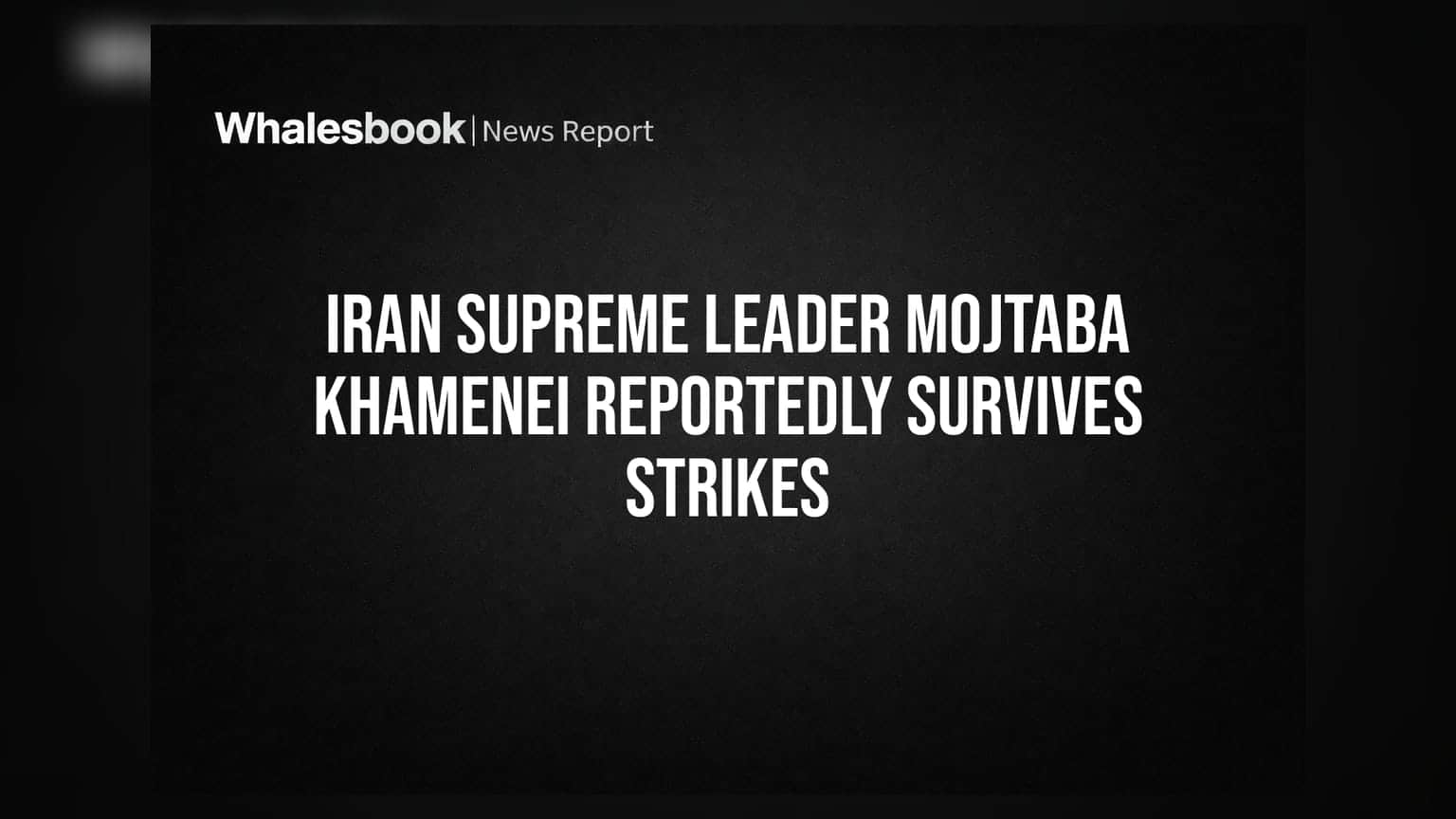 Iran Supreme Leader Mojtaba Khamenei Reportedly Survives Strikes
