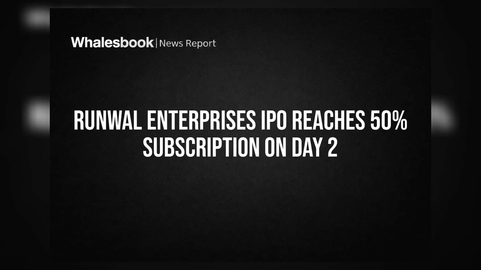 Runwal Enterprises IPO Reaches 50% Subscription on Day 2
