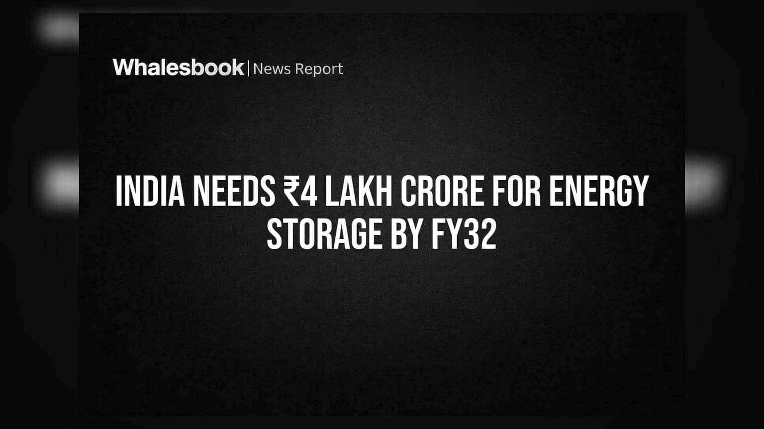 Energy Sector Outlook: FY32 સુધીમાં એનર્જી સ્ટોરેજ માટે ભારતને જોઈશે **₹4 લાખ કરોડ**નું રોકાણ