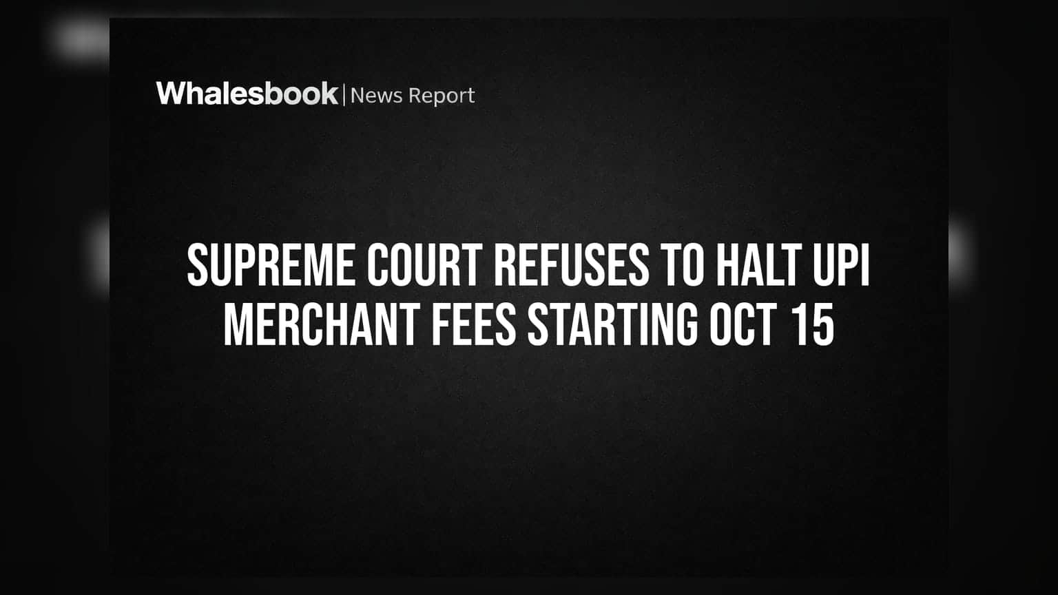 Supreme Court का बड़ा फैसला: 15 अक्टूबर से UPI पर लागू होगा मर्चेंट चार्ज, रोक लगाने से इनकार