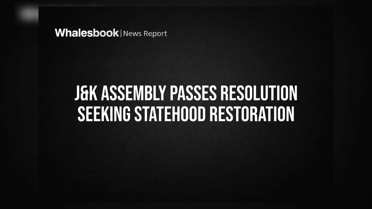 J&K Assembly Passes Resolution Seeking Statehood Restoration