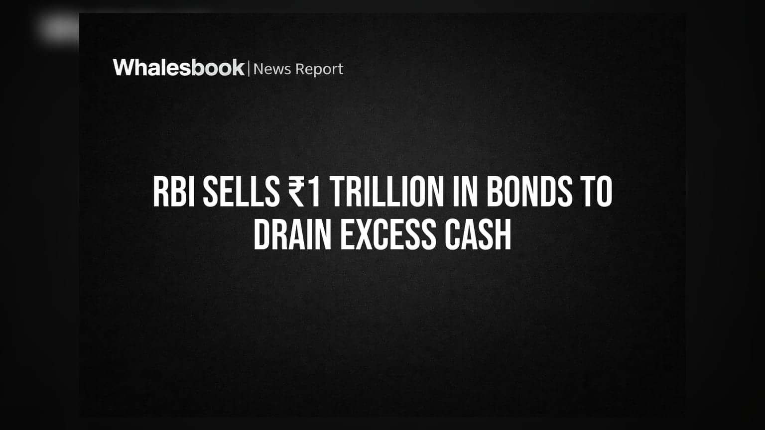 RBI Sells ₹1 Trillion in Bonds to Drain Excess Cash