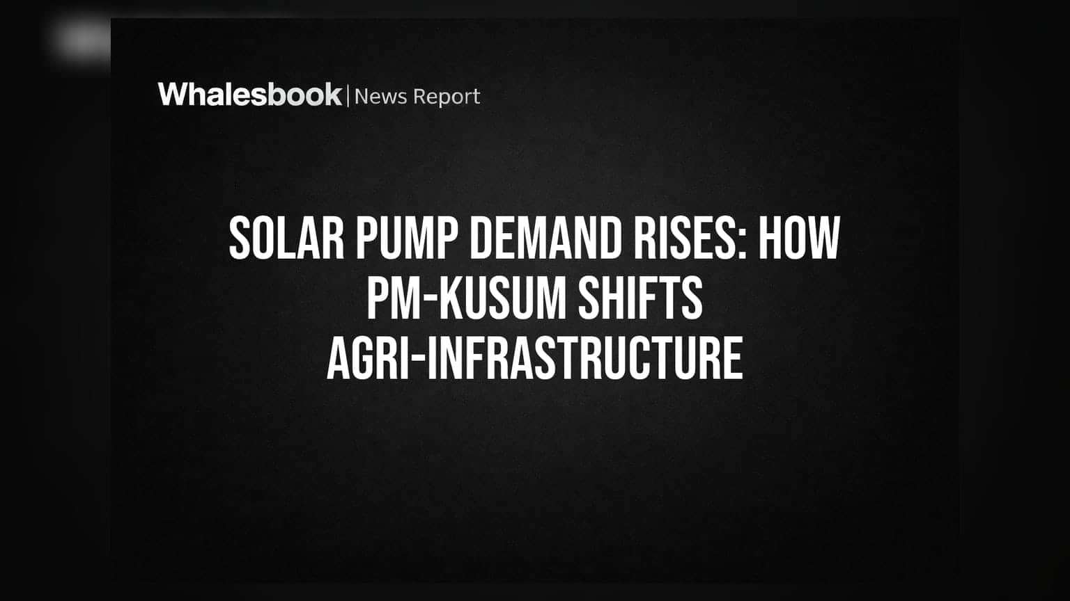 PM-KUSUM Scheme: सौर पंपांच्या मागणीत मोठी वाढ, कृषी क्षेत्रात गुंतवणुकीची नवी संधी