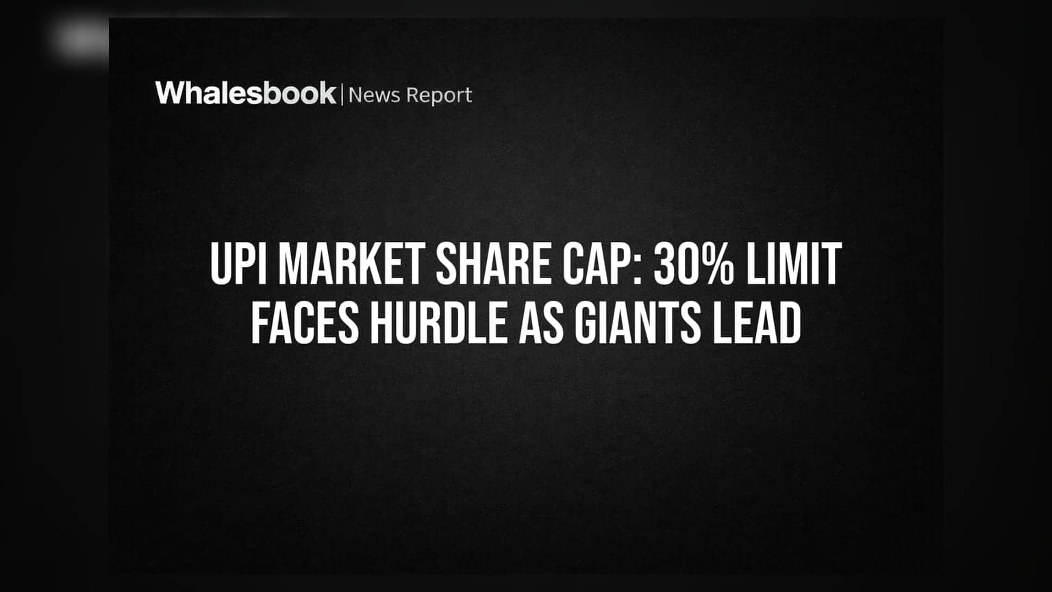 UPI Market Share Cap: 30% Limit Faces Hurdle As Giants Lead