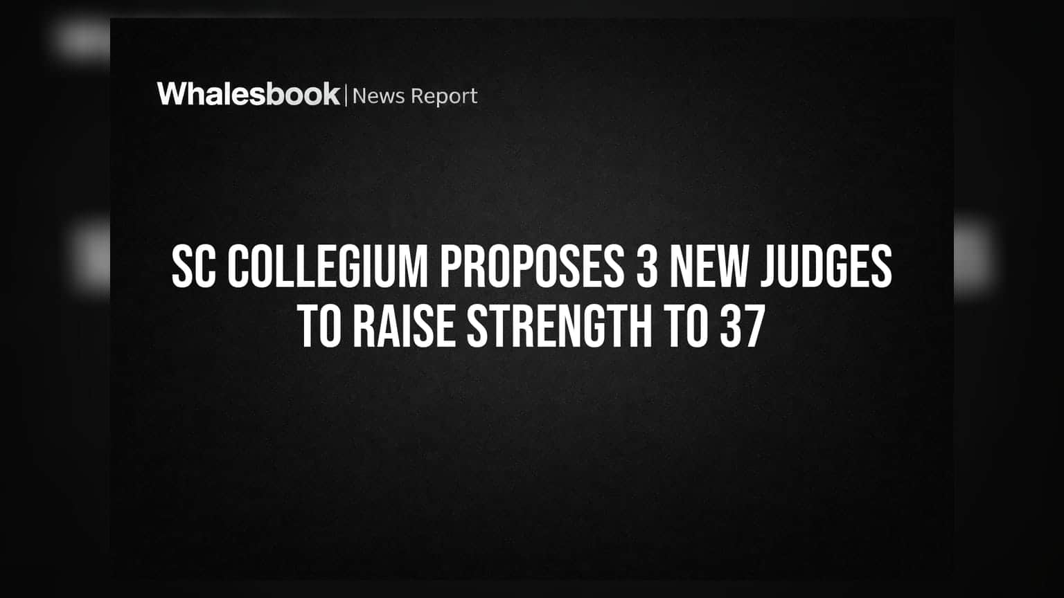 Supreme Court Collegium: जजों की संख्या बढ़ाने की तैयारी, 37 पर पहुंचेगी स्ट्रेंथ
