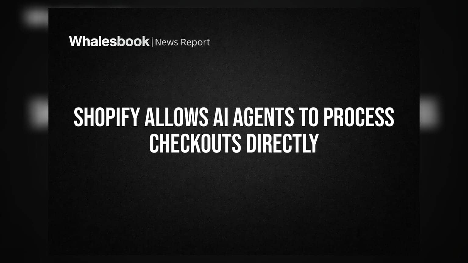 Shopify Allows AI Agents to Process Checkouts Directly