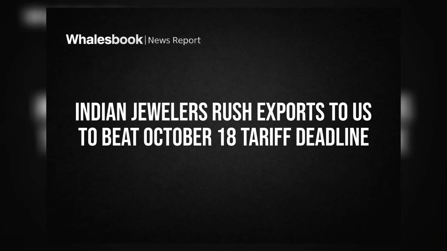 Indian Jewelers Rush Exports to US to Beat October 18 Tariff Deadline