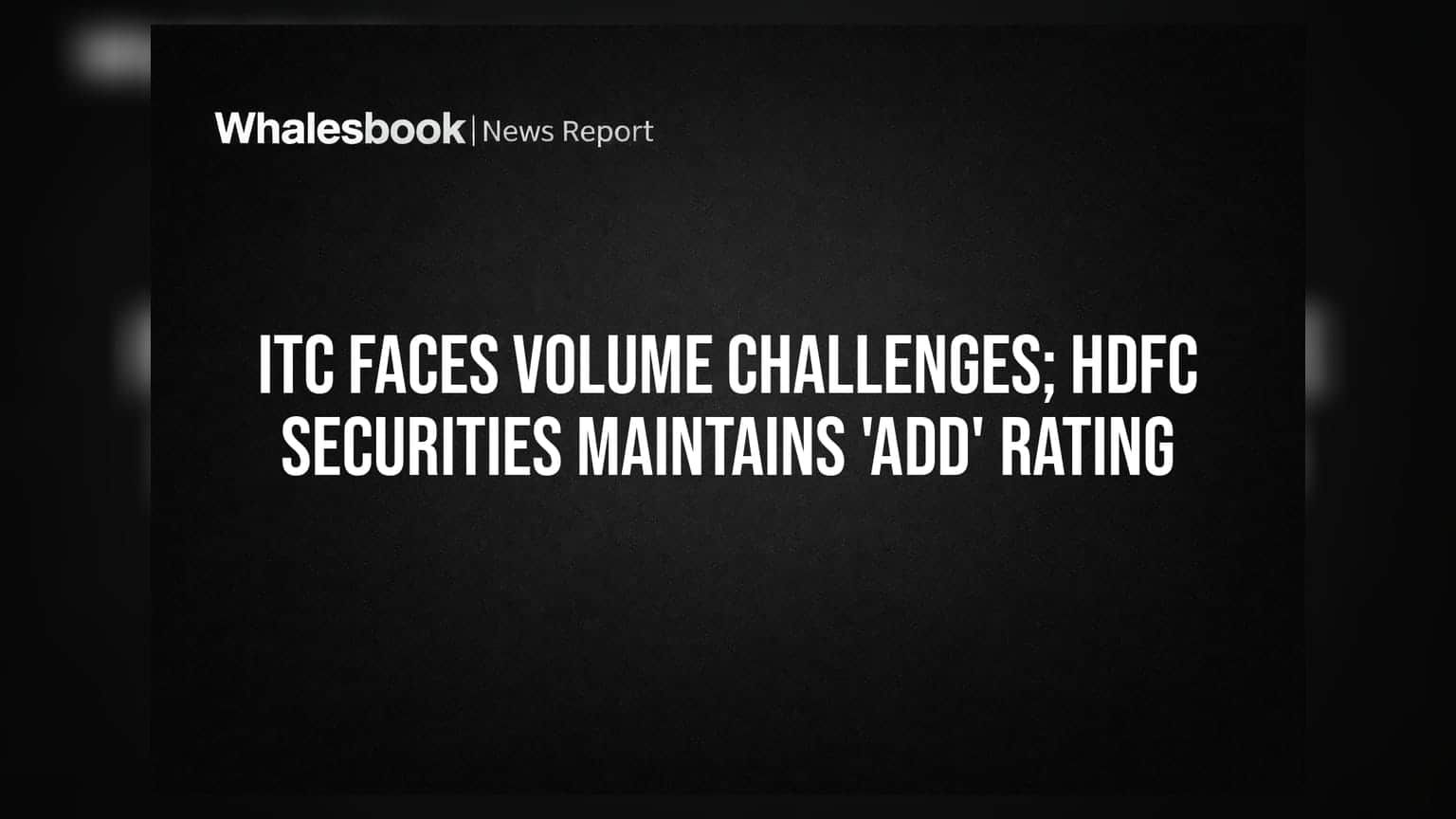 ITC Ltd: ਸਿਗਰੇਟ ਦੀ ਵਿਕਰੀ 'ਚ ਗਿਰਾਵਟ ਦਾ ਖਤਰਾ, HDFC Securities ਨੇ ਦਿੱਤੀ ਇਹ ਸਲਾਹ