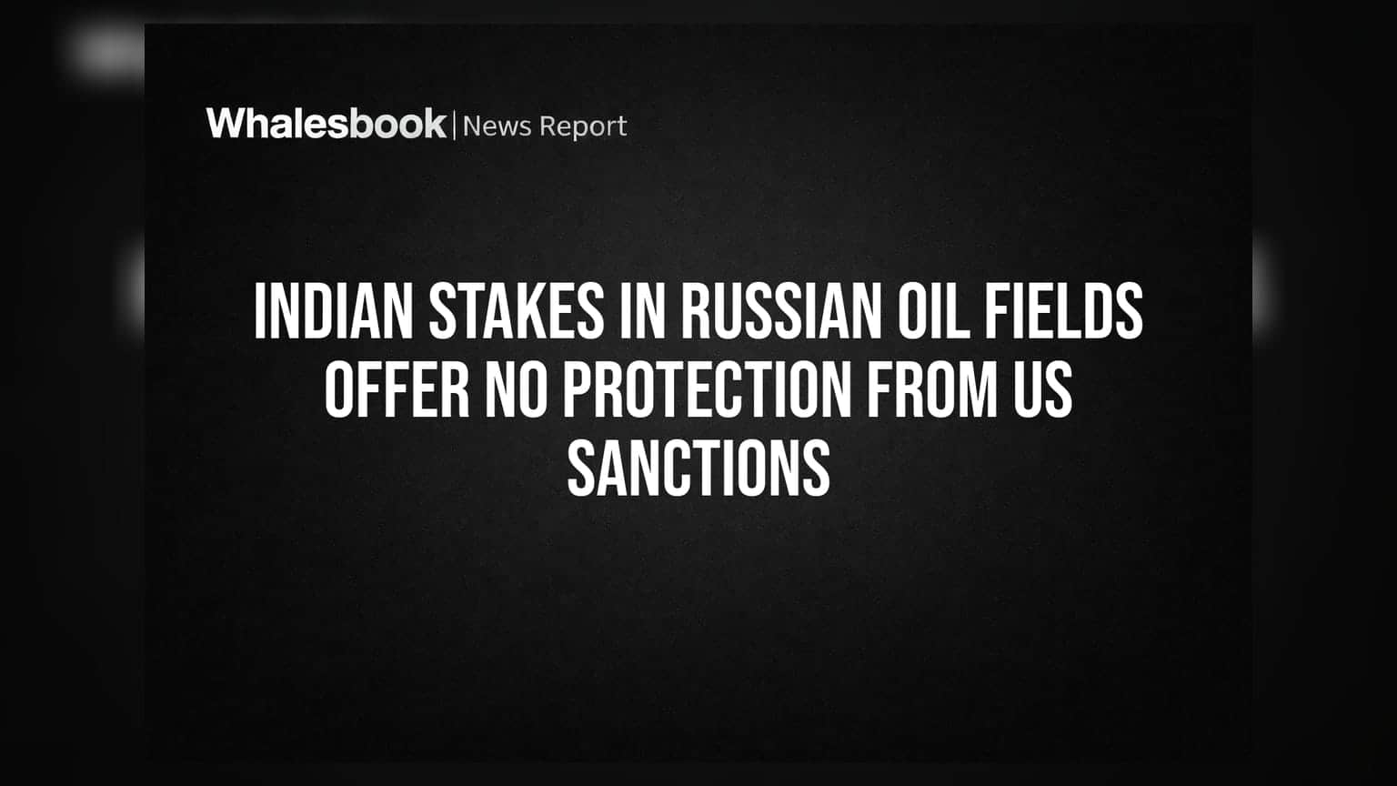 Russian Oil Fields: ભારતીય કંપનીઓ માટે અમેરિકાના પ્રતિબંધો સામે કોઈ રક્ષણ નથી