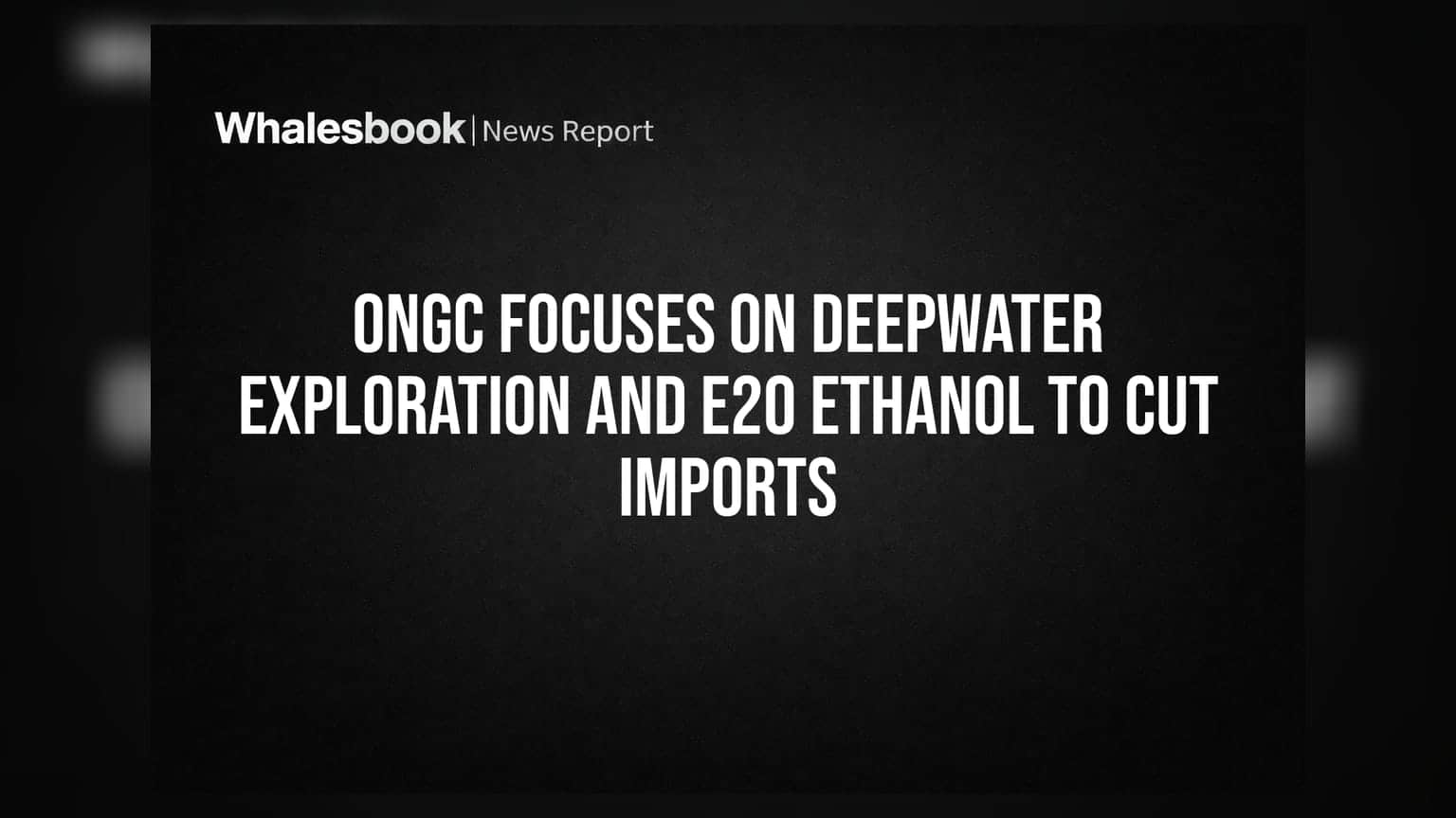 ONGC चा 'मास्टर प्लॅन'! तेल आयात कमी करण्यासाठी डीपवॉटर एक्सप्लोरेशनवर भर