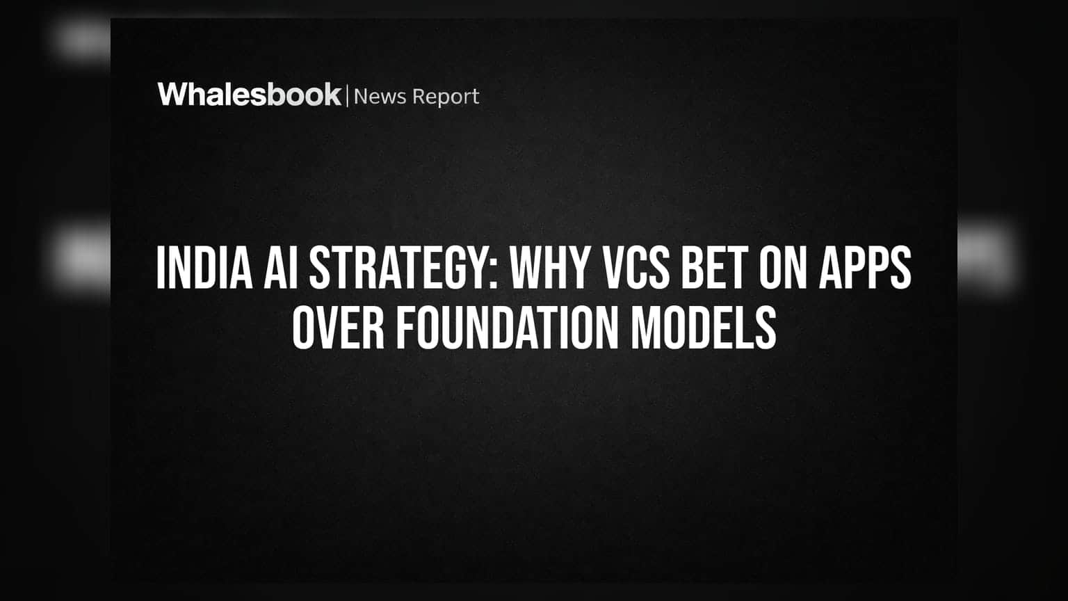 India AI Strategy: क्यों फाउंडेशन मॉडल्स के बजाय ऐप्स पर दांव लगा रहे हैं बड़े इन्वेस्टर्स?