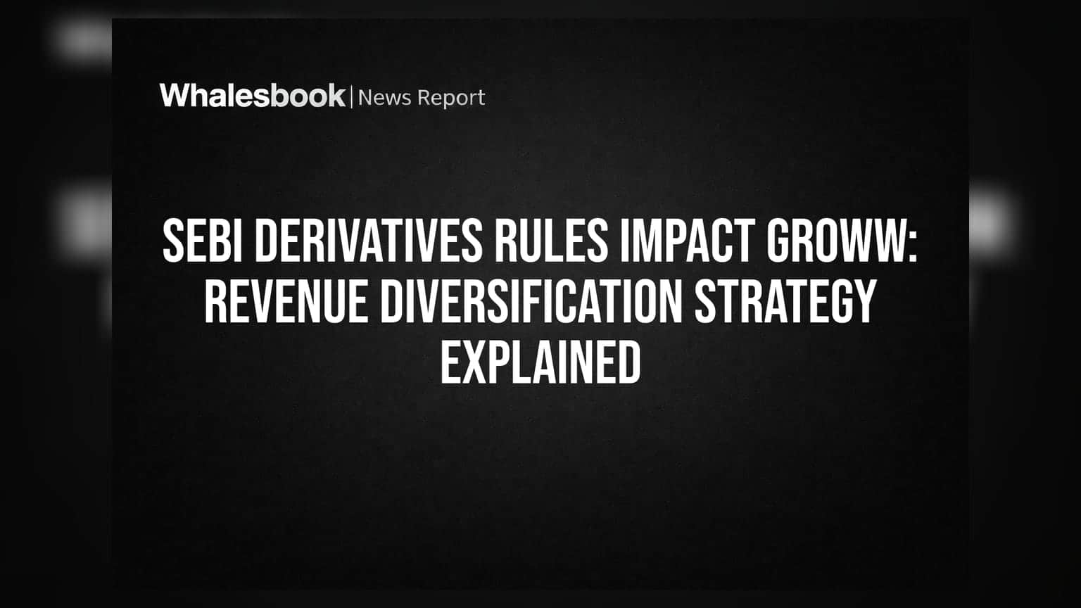 SEBI चे नवीन नियम आणि Groww ची रणनीती; ब्रोकरेज मार्केटमध्ये मोठे बदल