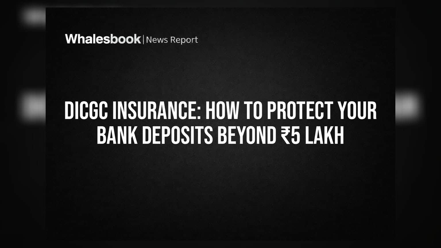 DICGC Insurance: તમારી બેંક થાપણોને ₹5 લાખથી વધુ કેવી રીતે સુરક્ષિત રાખવી?