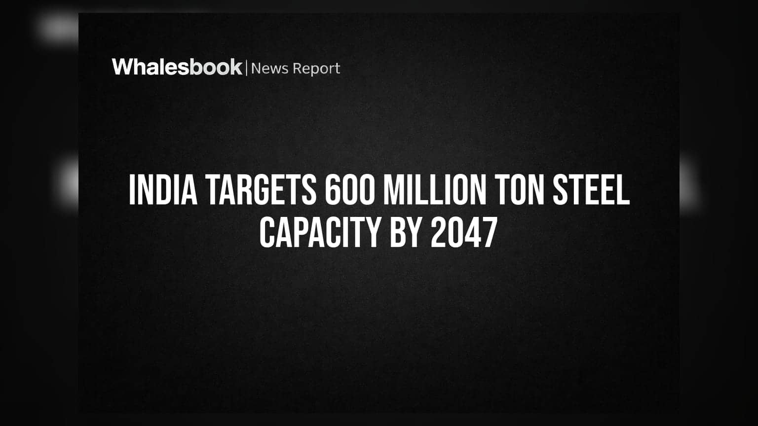 India Targets 600 Million Ton Steel Capacity by 2047