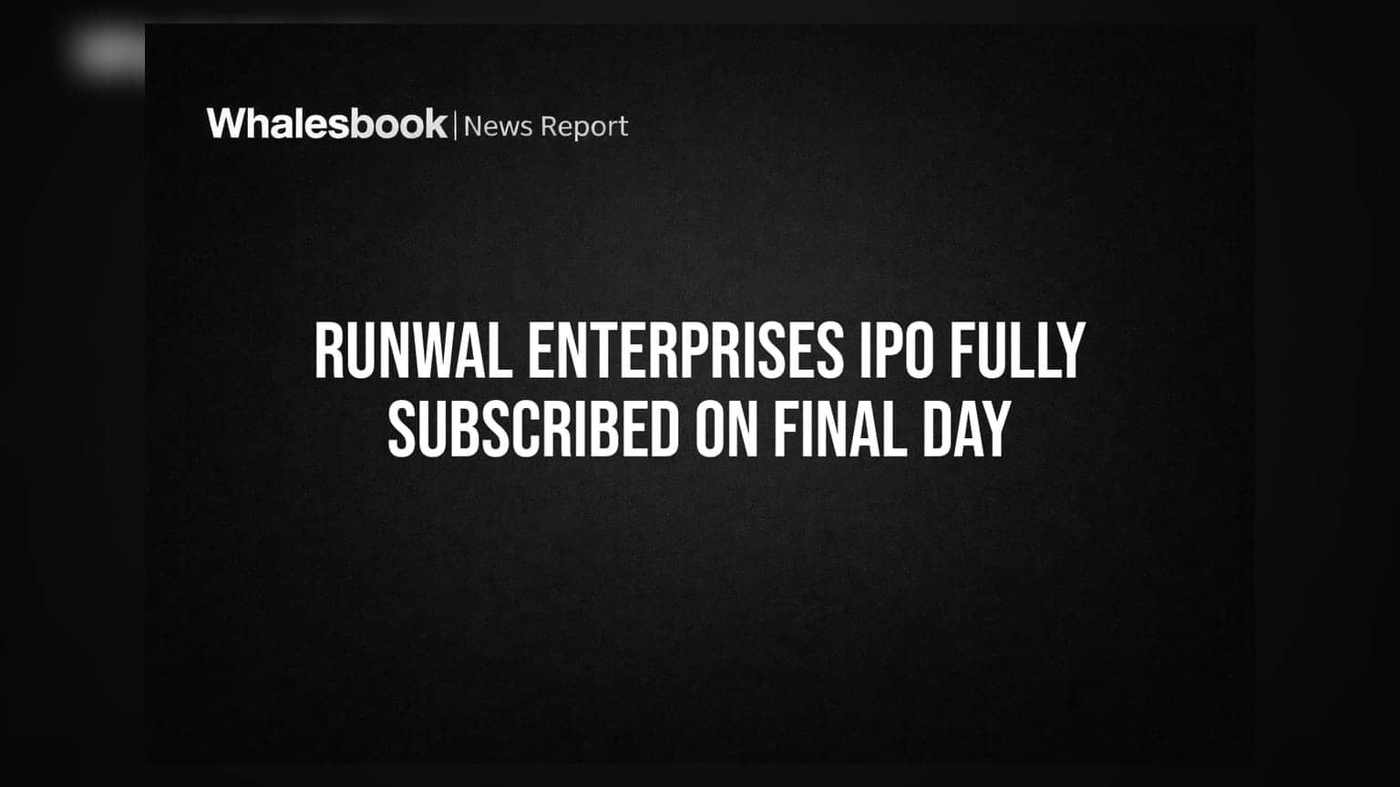 Runwal Enterprises IPO Fully Subscribed On Final Day