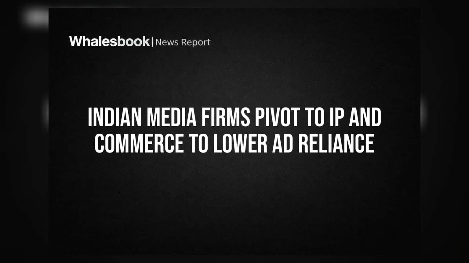 Indian Media Industry: जाहिरातींवरची अवलंबित्व कमी करण्यासाठी मीडिया कंपन्यांचा मोठा प्लॅन, IP आणि कॉमर्सवर भर