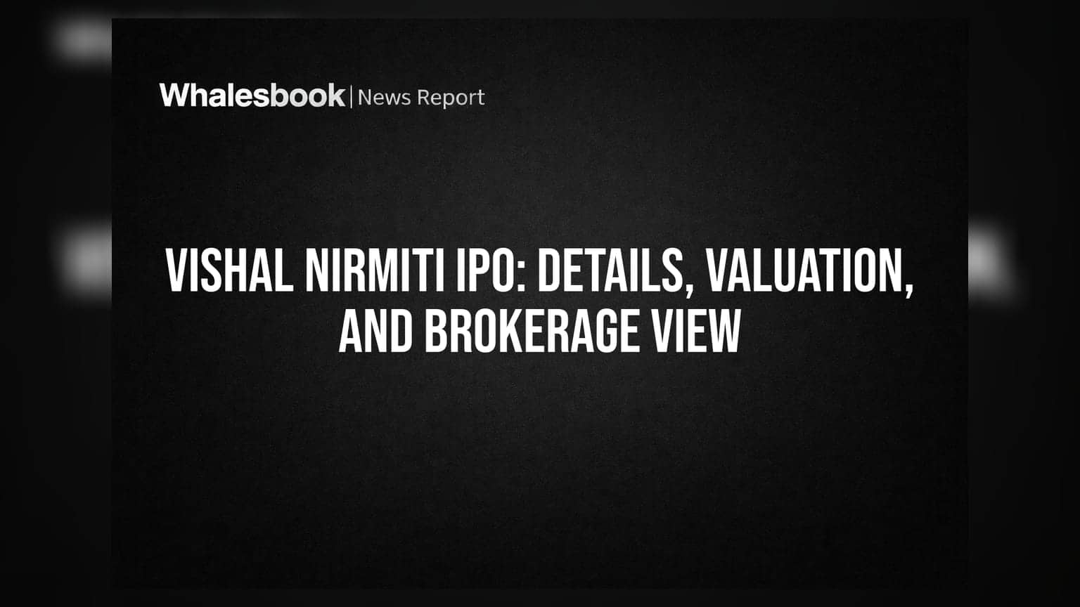 Vishal Nirmiti IPO: Details, Valuation, and Brokerage View