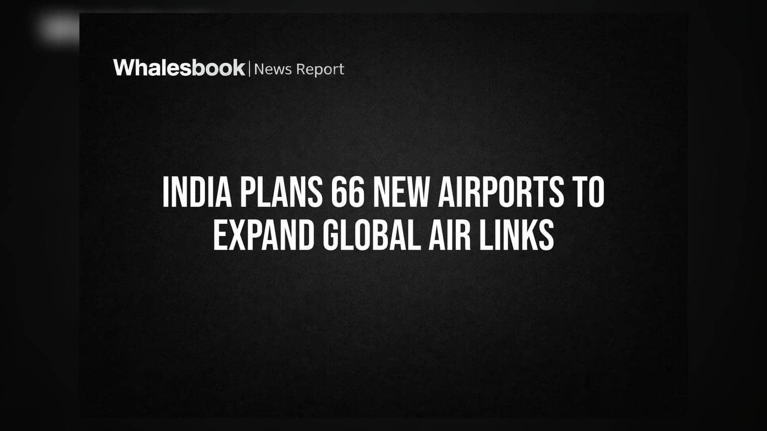 India Plans 66 New Airports to Expand Global Air Links