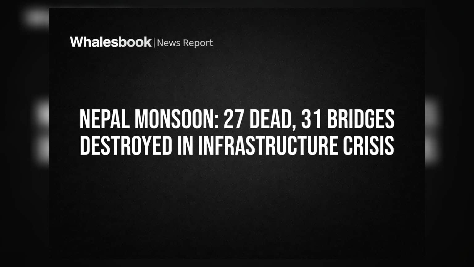 Nepal Monsoon: 27 Dead, 31 Bridges Destroyed In Infrastructure Crisis