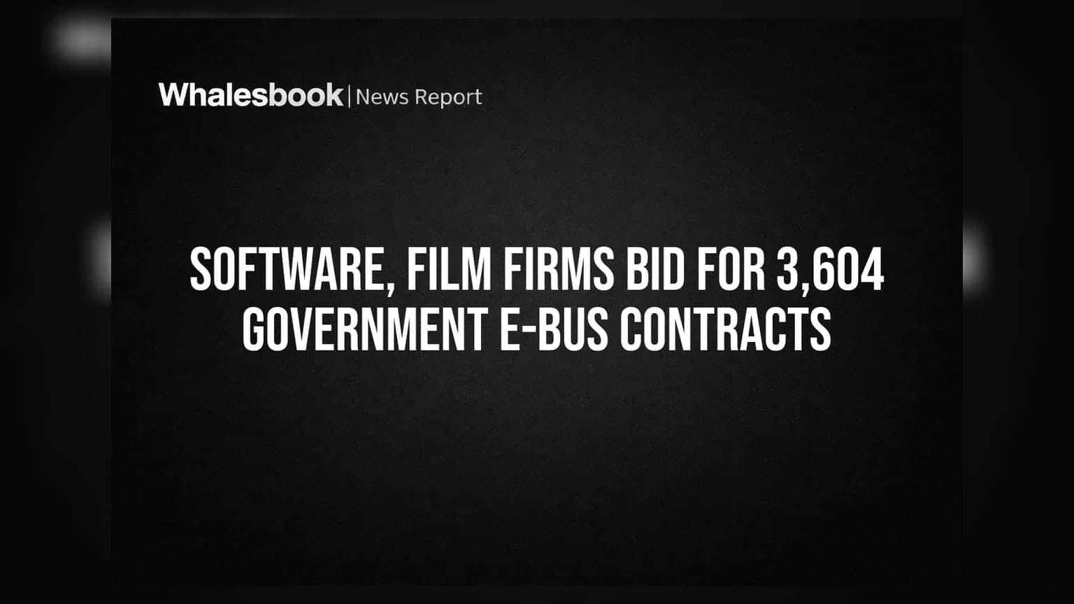 Software, Film Firms Bid for 3,604 Government E-Bus Contracts