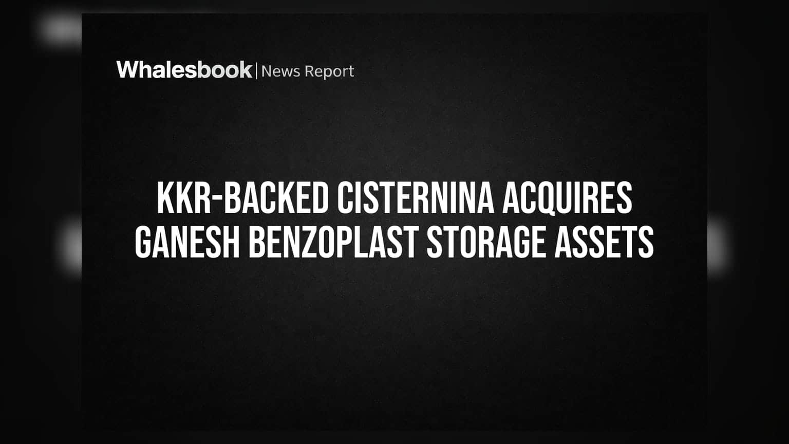 Ganesh Benzoplast-ன் அதிரடி விற்பனை: KKR-உடன் கைகோர்த்த Cisternina Logistics
