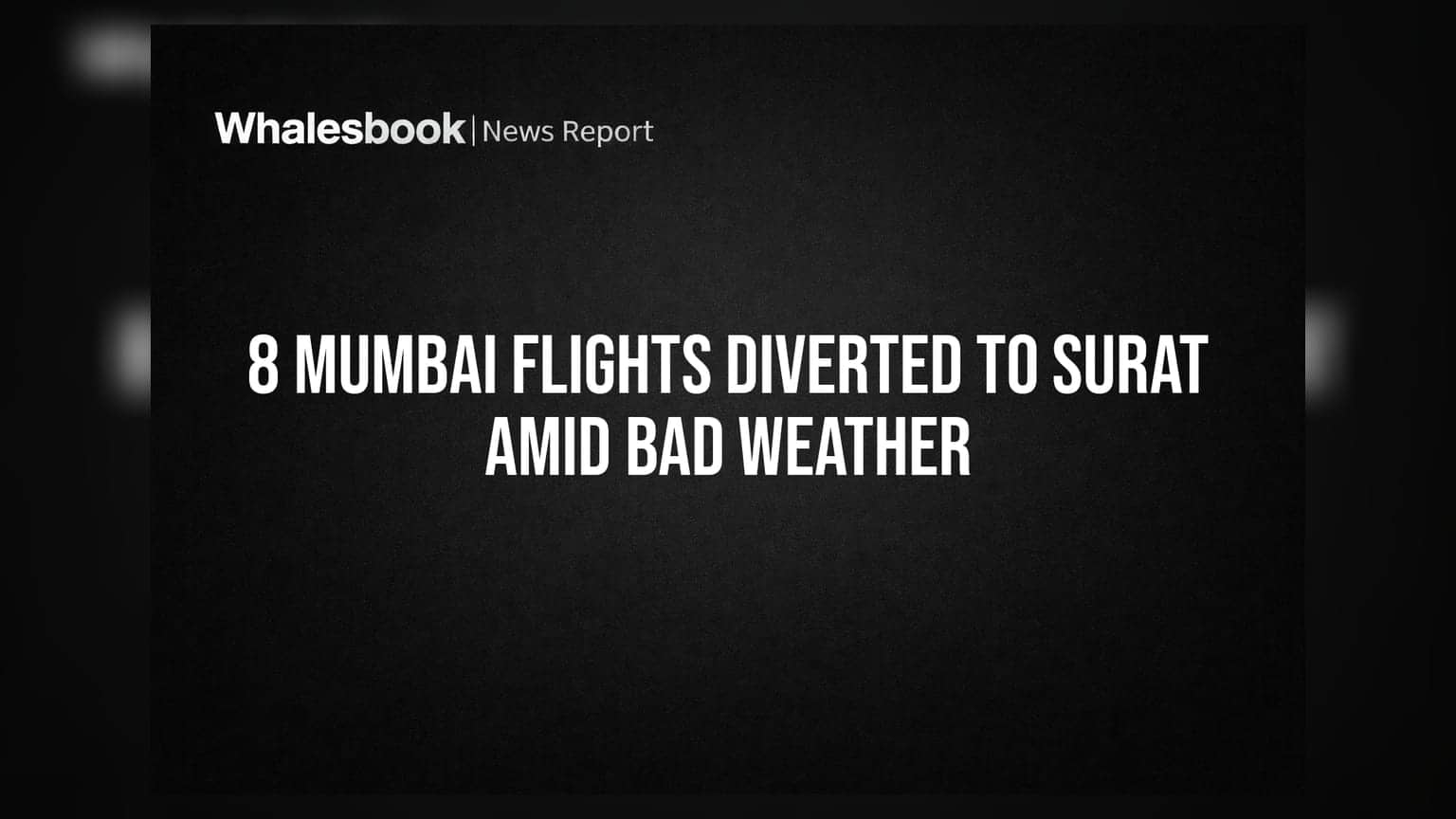 Mumbai Flights: వాతావరణం అల్లకల్లోలం.. సూరత్‌కు మళ్లిన 8 విమానాలు