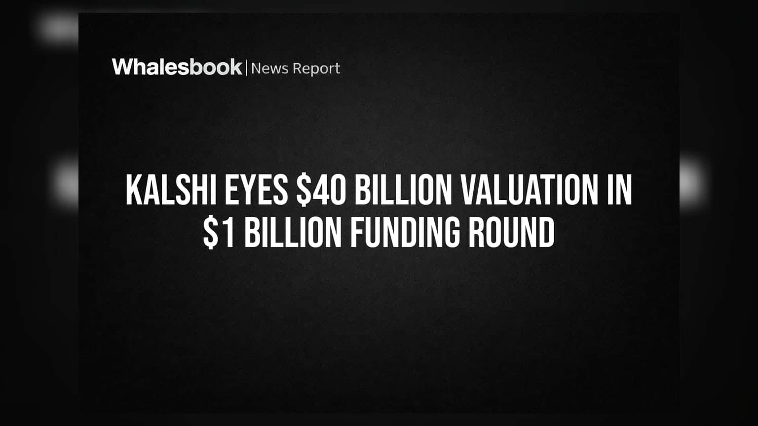 Kalshi Eyes $40 Billion Valuation in $1 Billion Funding Round