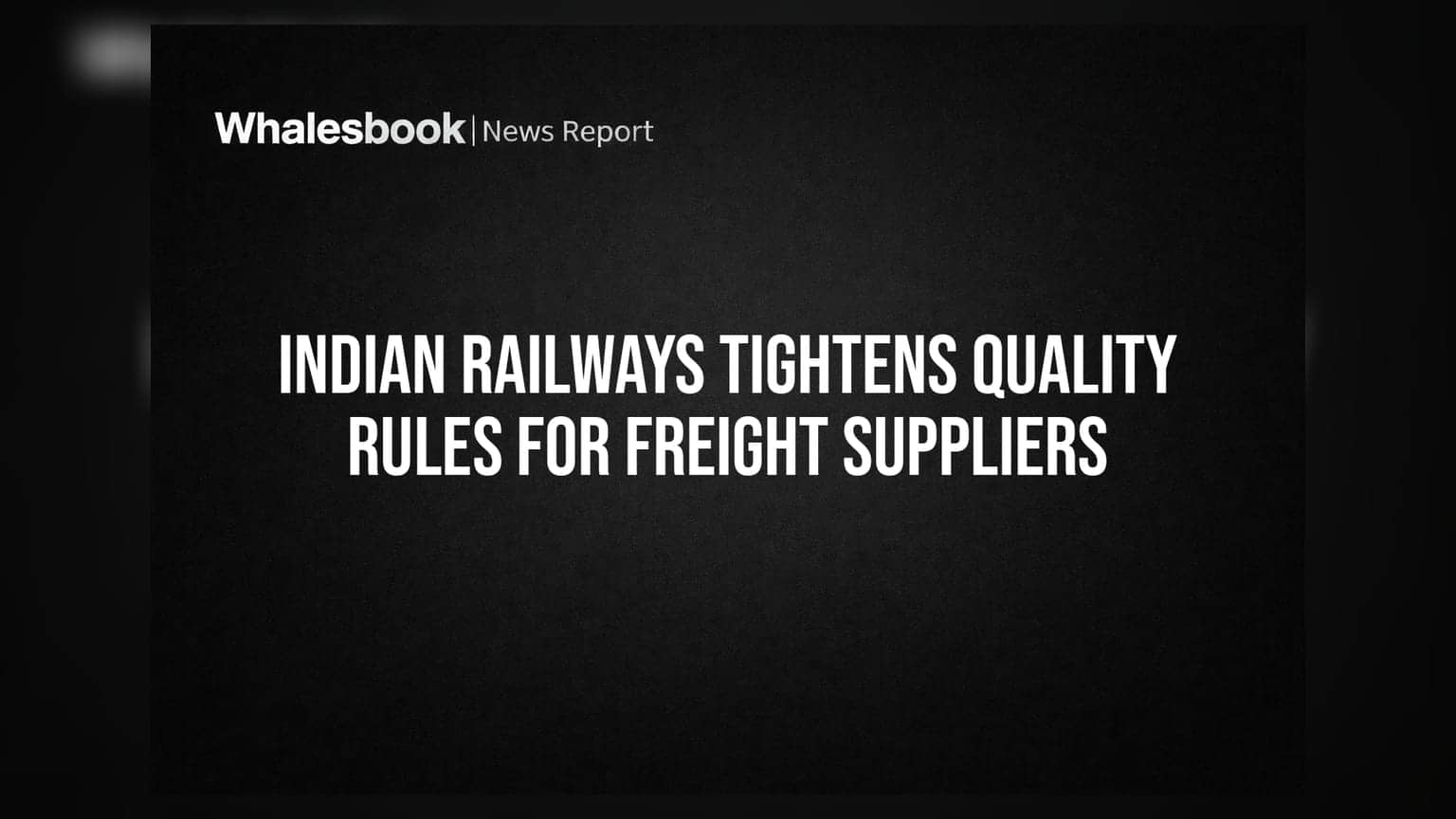 Indian Railways का नया फरमान: फ्रेट सप्लाई करने वाली कंपनियों पर बढ़ेगी जिम्मेदारी, क्वालिटी पर सख्त नियम