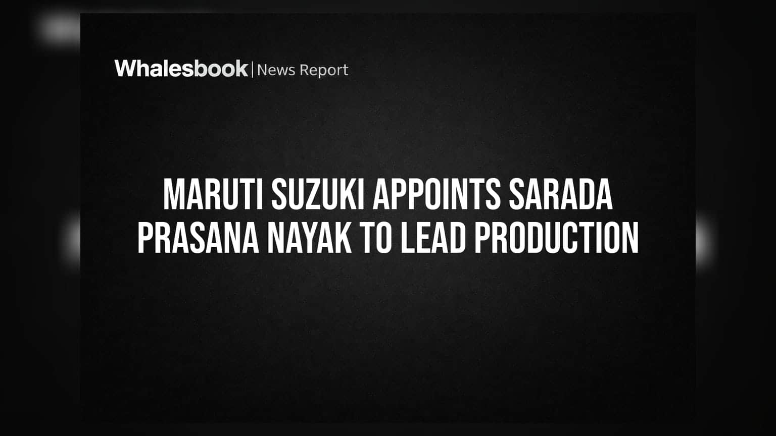 Maruti Suzuki Appoints Sarada Prasana Nayak to Lead Production