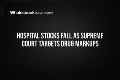 Hospital Stocks Fall As Supreme Court Targets Drug Markups