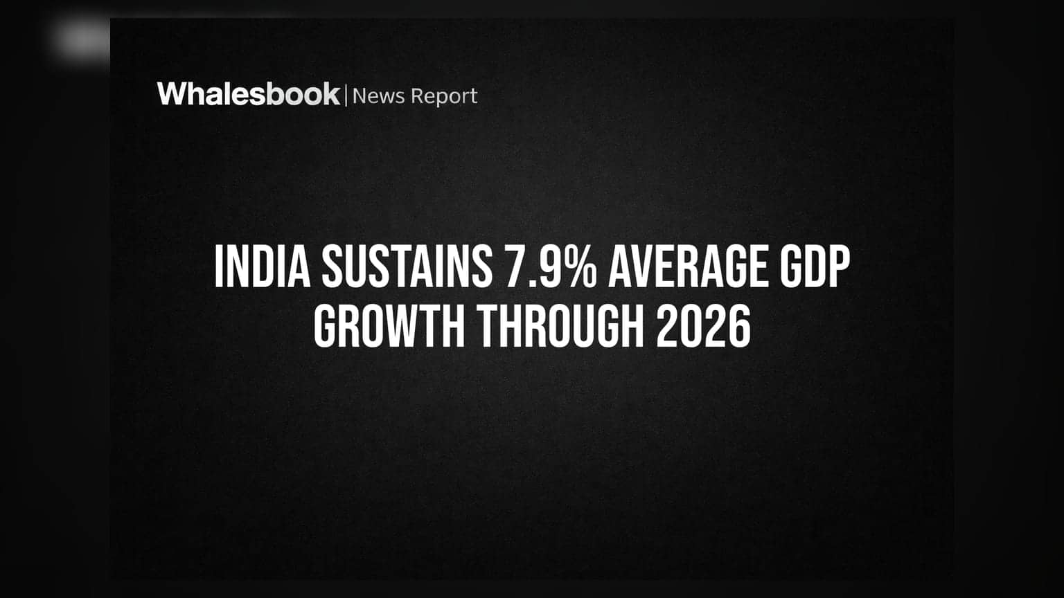 India Sustains 7.9% Average GDP Growth Through 2026