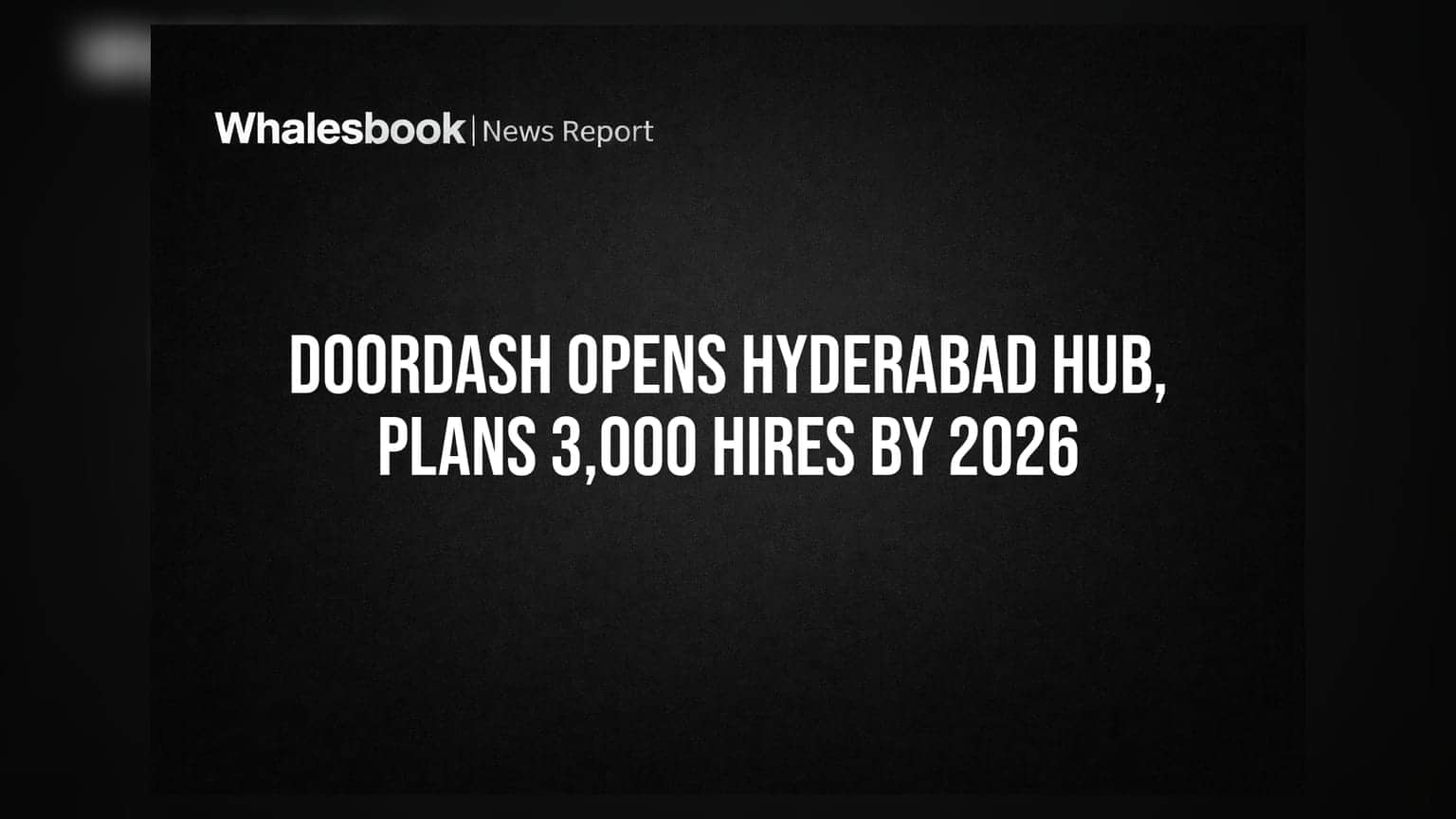 DoorDash Opens Hyderabad Hub, Plans 3,000 Hires by 2026
