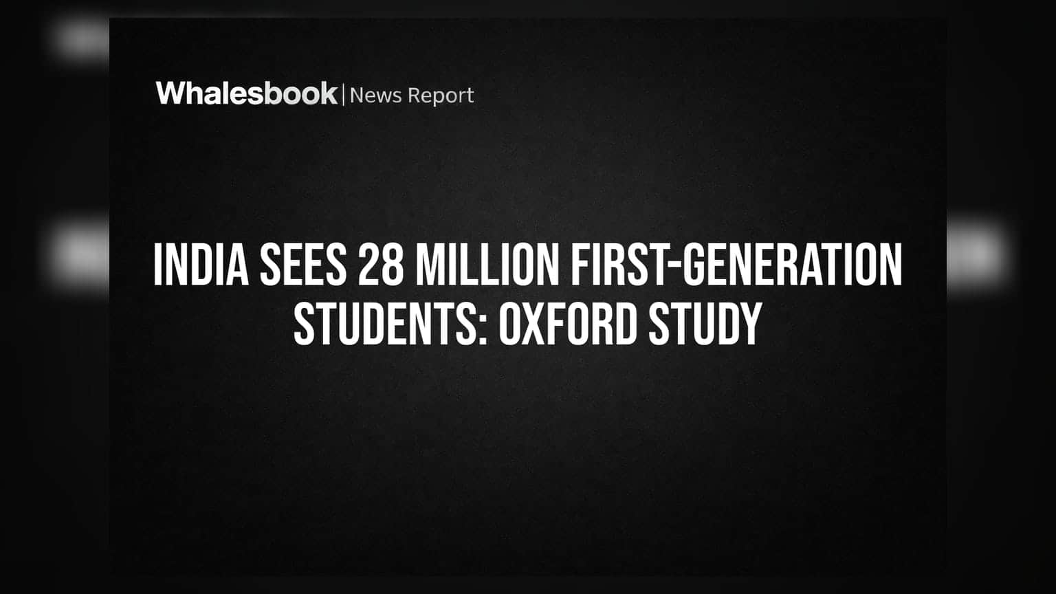 India Sees 28 Million First-Generation Students: Oxford Study